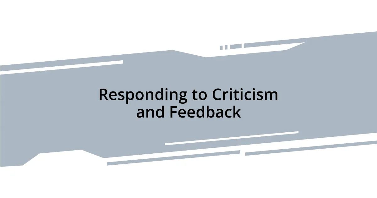 Responding to Criticism and Feedback
