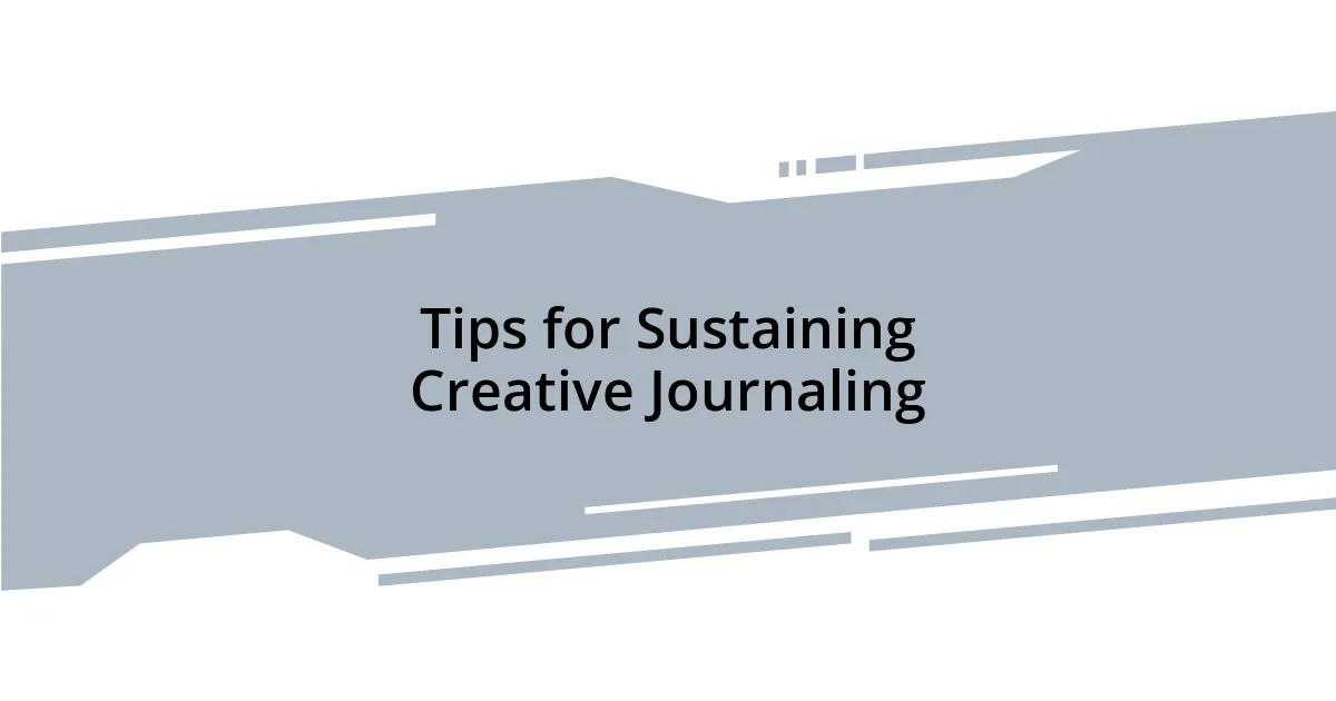 Tips for Sustaining Creative Journaling