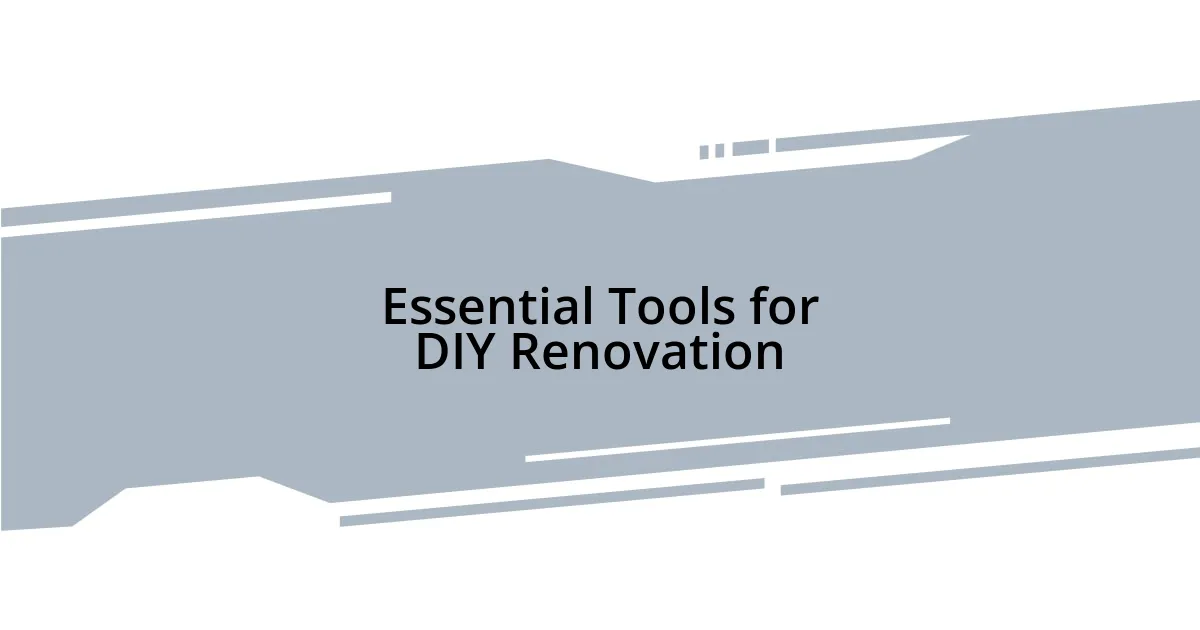 Essential Tools for DIY Renovation