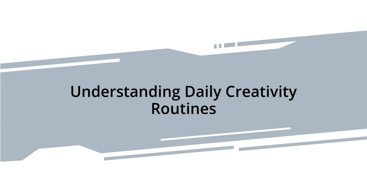 Understanding Daily Creativity Routines