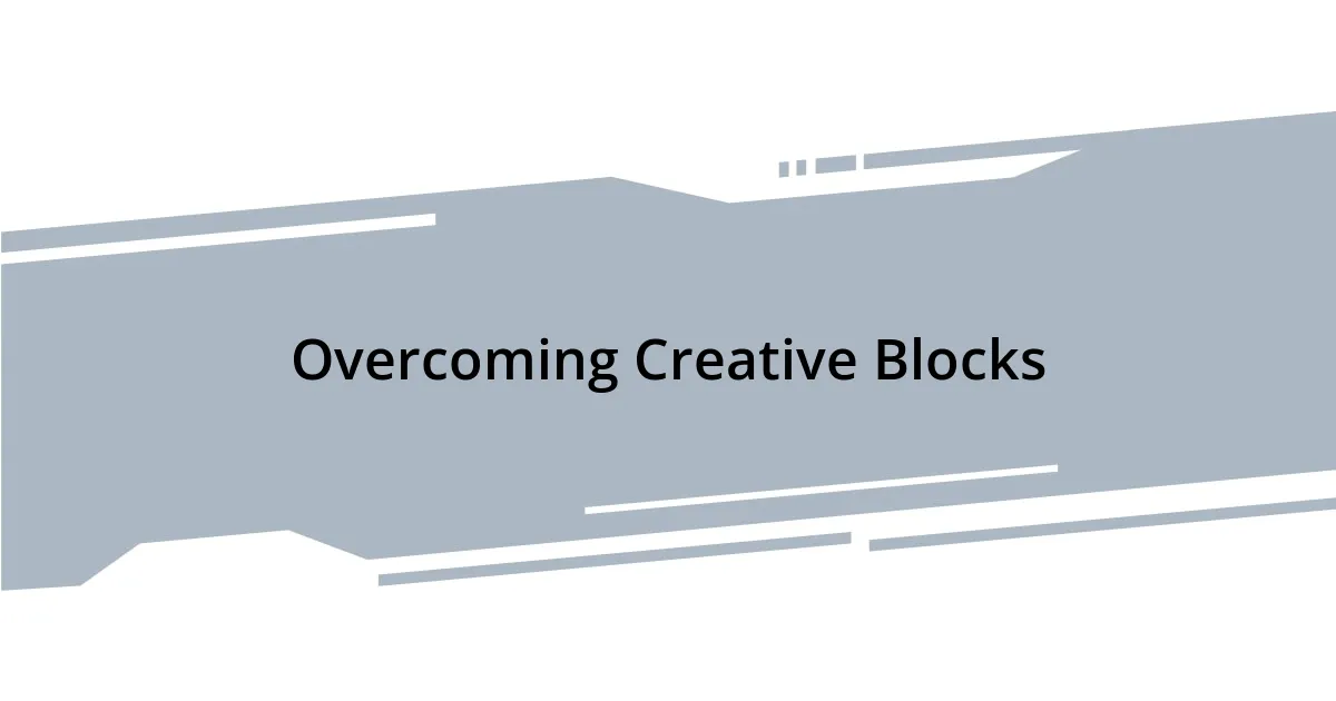 Overcoming Creative Blocks