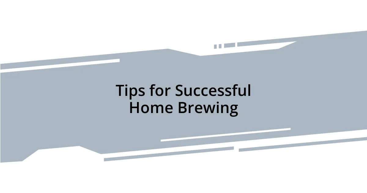 Tips for Successful Home Brewing