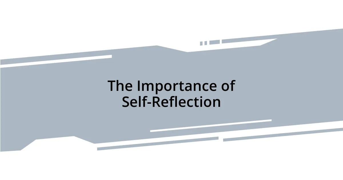 The Importance of Self-Reflection