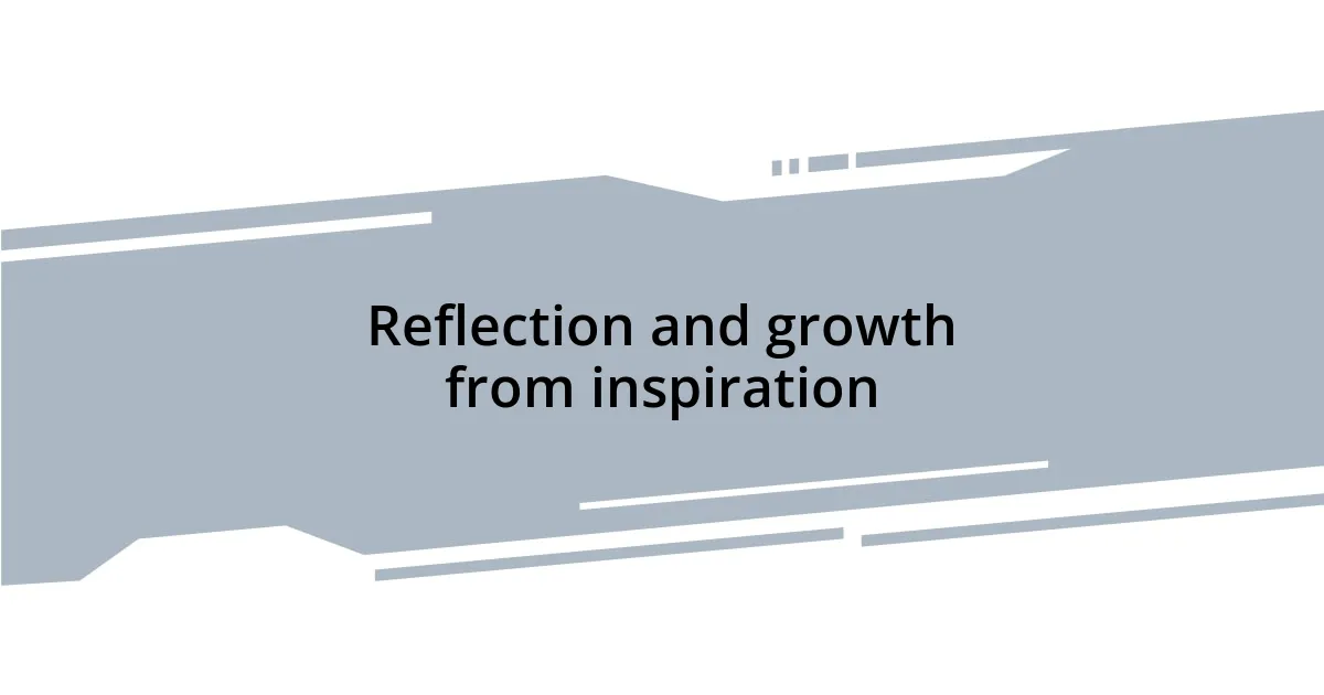 Reflection and growth from inspiration
