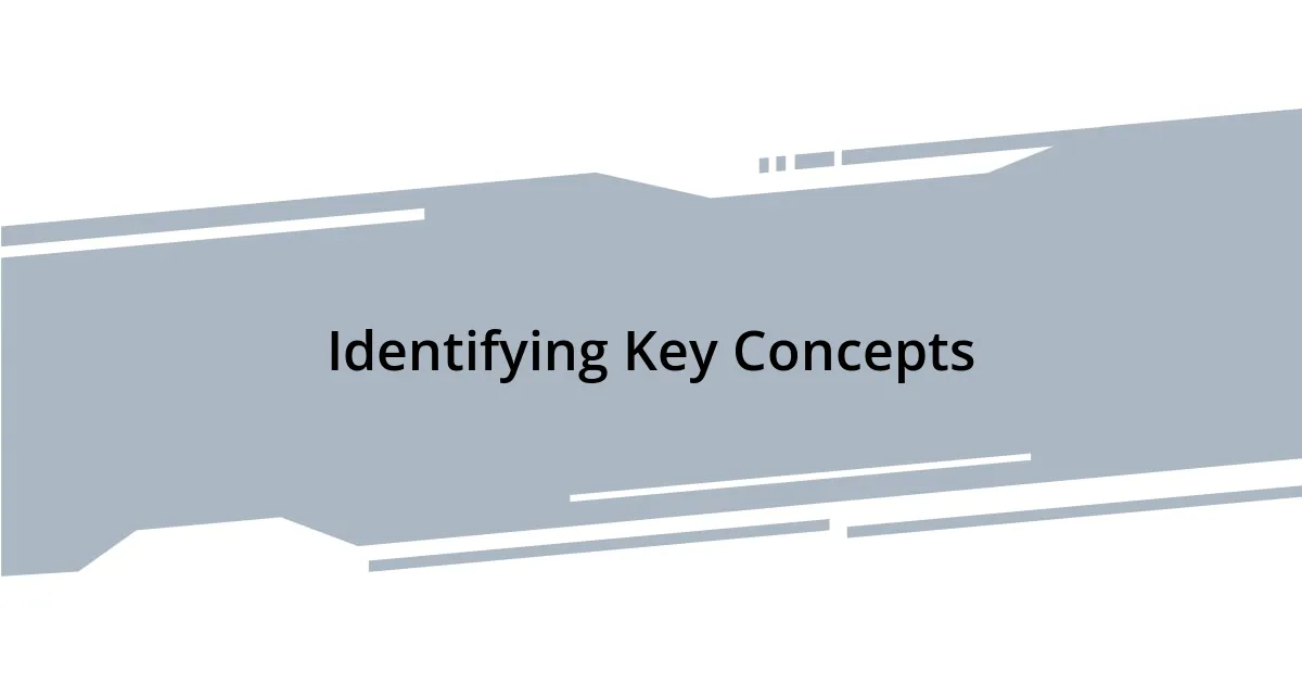 Identifying Key Concepts