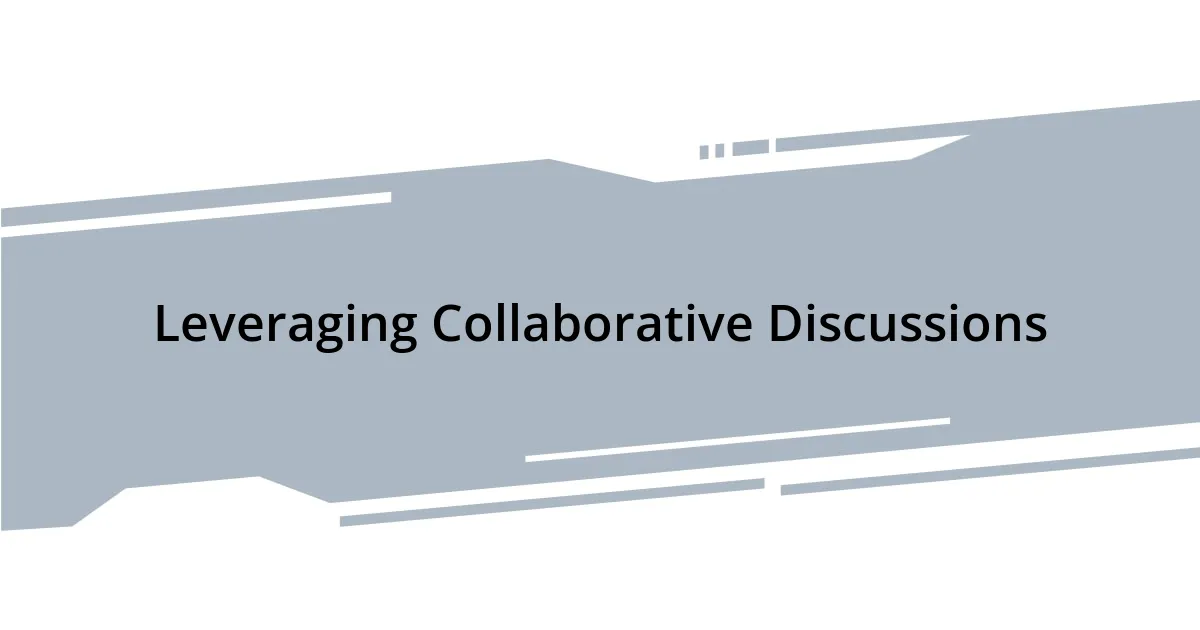 Leveraging Collaborative Discussions