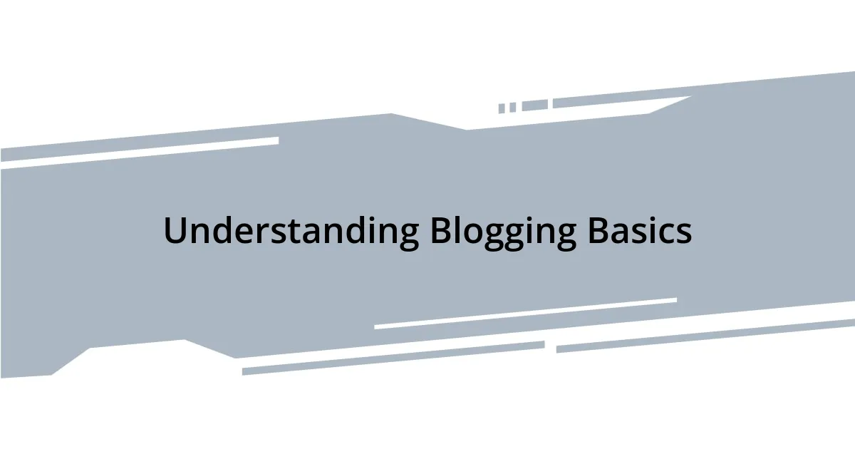 Understanding Blogging Basics