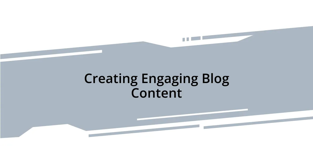 Creating Engaging Blog Content