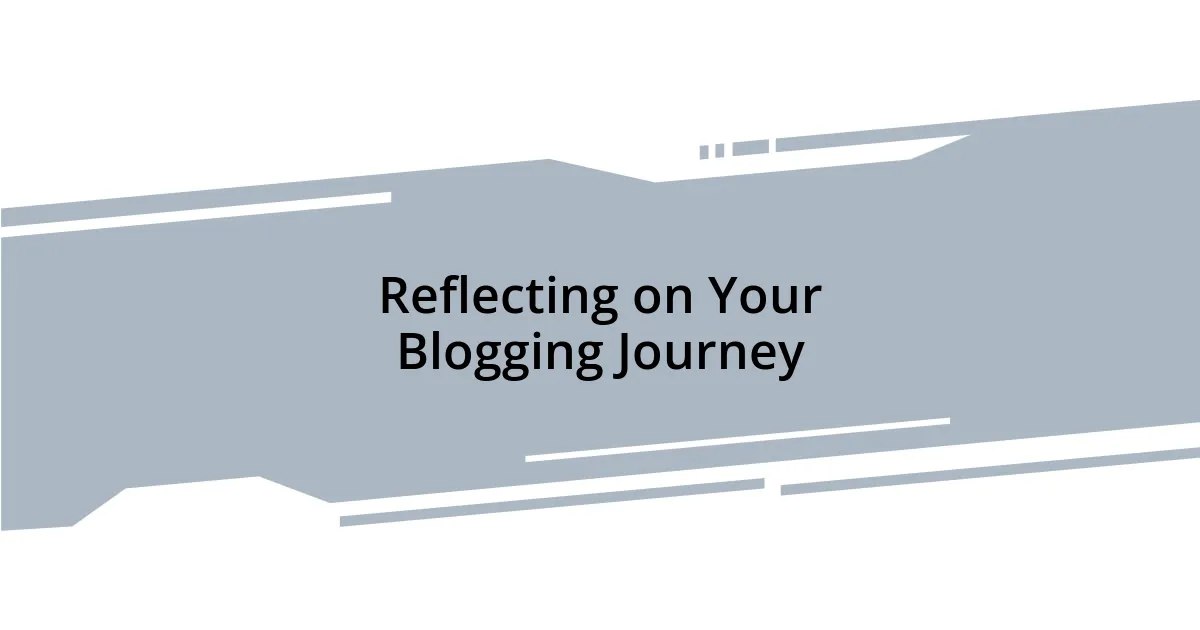 Reflecting on Your Blogging Journey