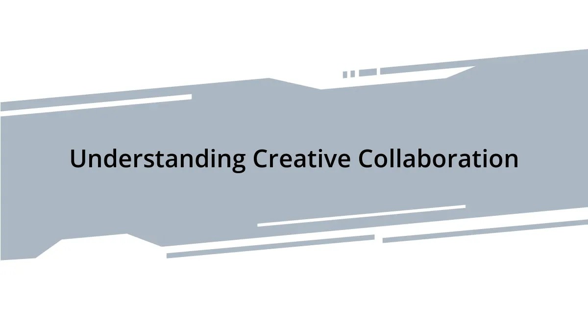 Understanding Creative Collaboration