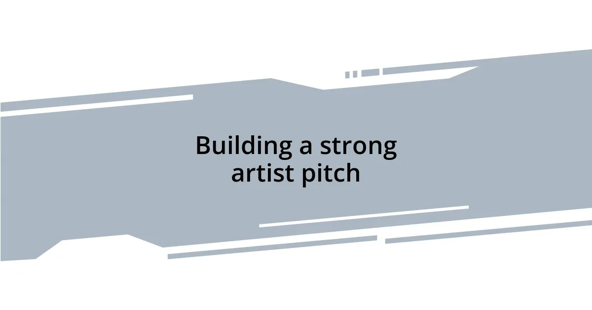 Building a strong artist pitch
