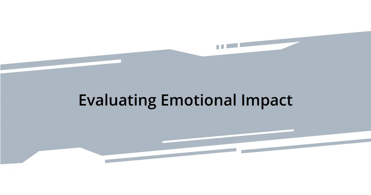Evaluating Emotional Impact