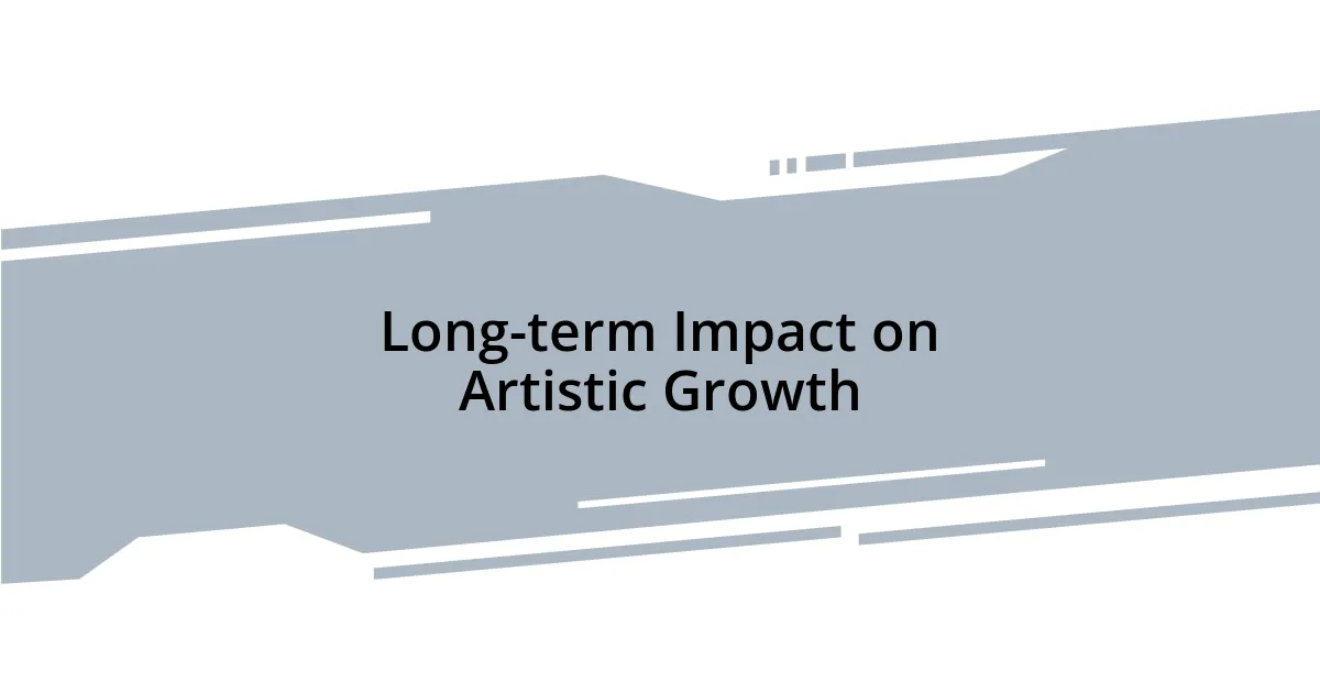 Long-term Impact on Artistic Growth