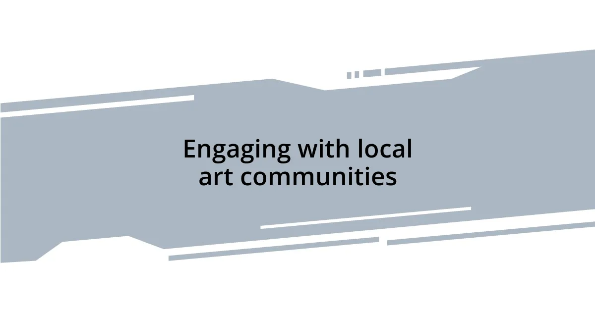 Engaging with local art communities
