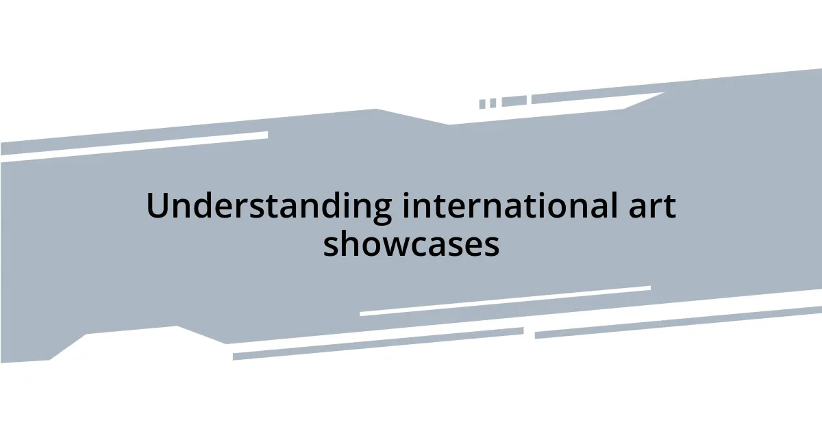 Understanding international art showcases