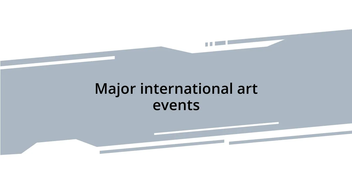 Major international art events