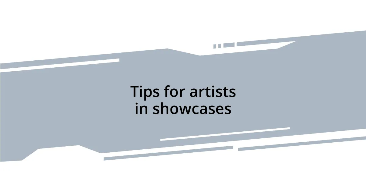 Tips for artists in showcases