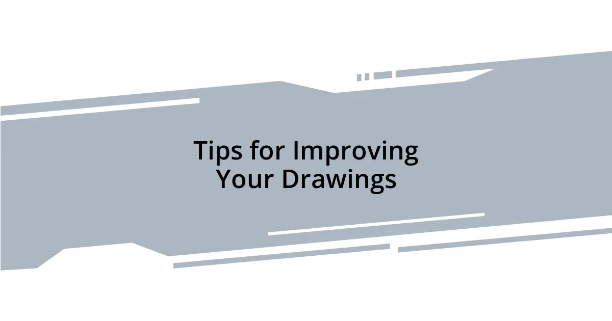 Tips for Improving Your Drawings
