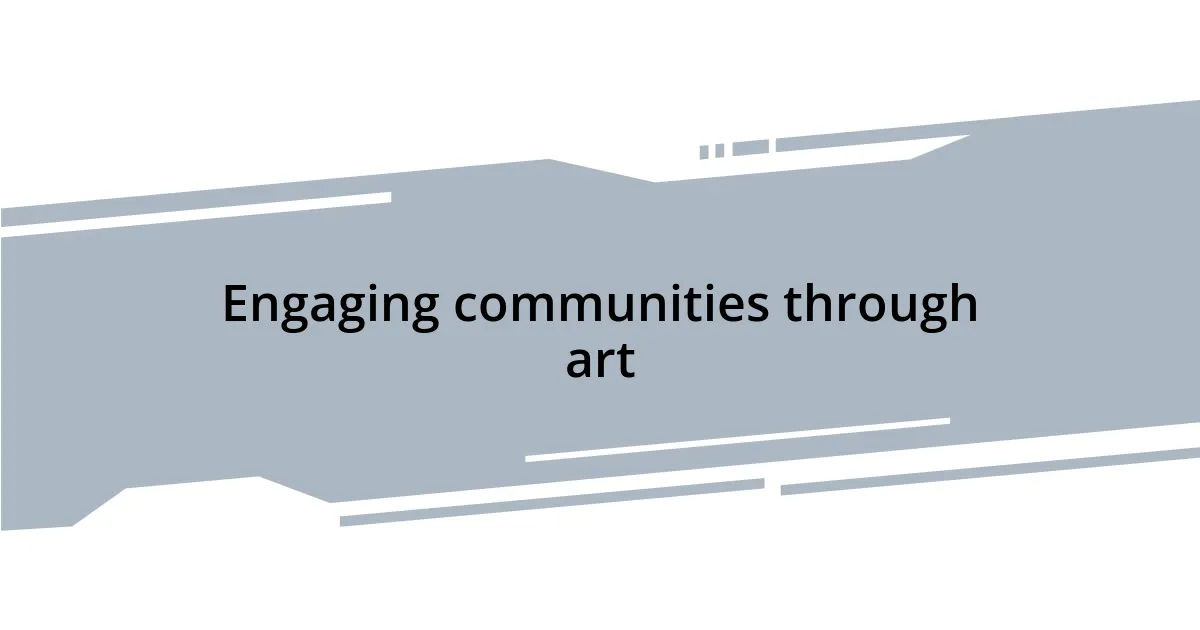 Engaging communities through art
