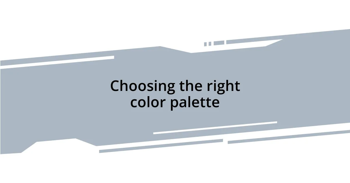 Choosing the right color palette