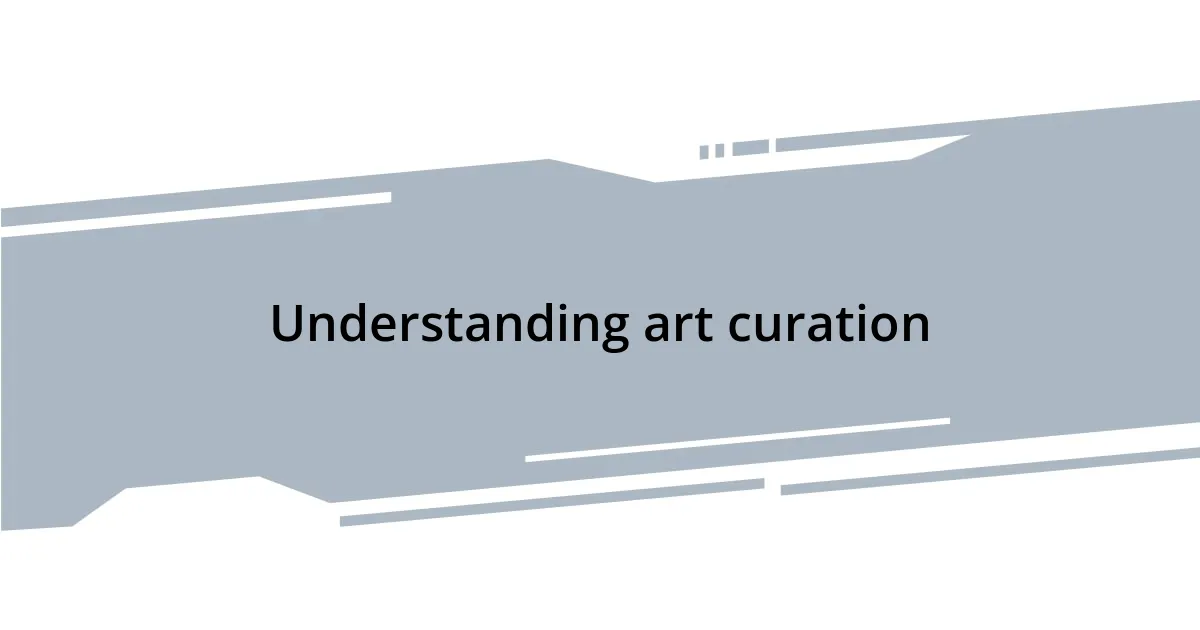 Understanding art curation