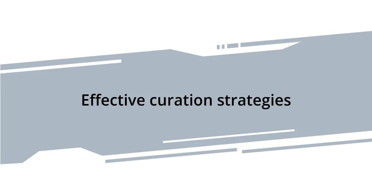 Effective curation strategies