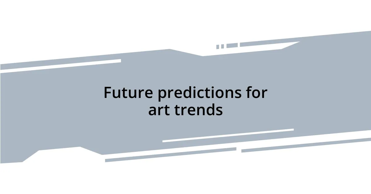 Future predictions for art trends