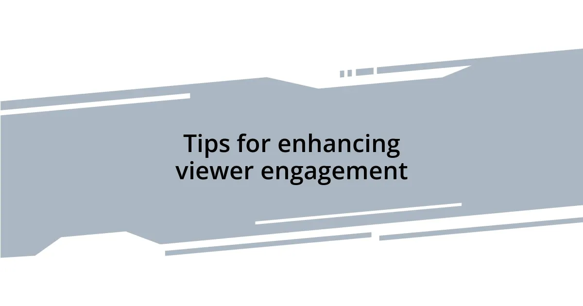 Tips for enhancing viewer engagement
