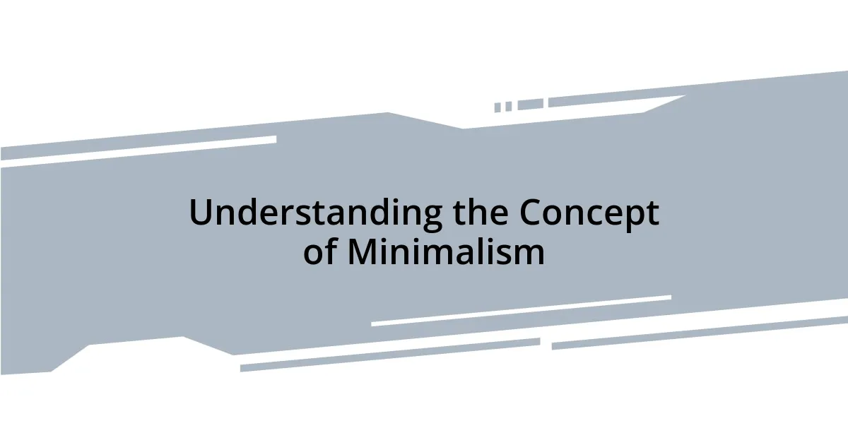 Understanding the Concept of Minimalism