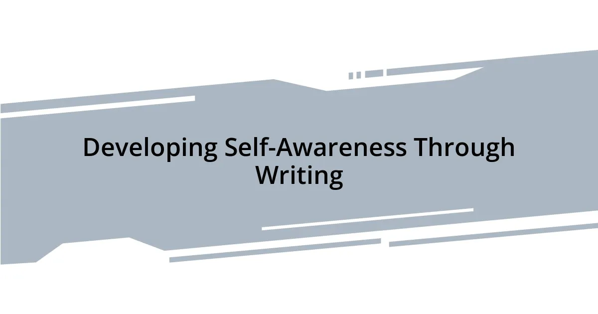 Developing Self-Awareness Through Writing