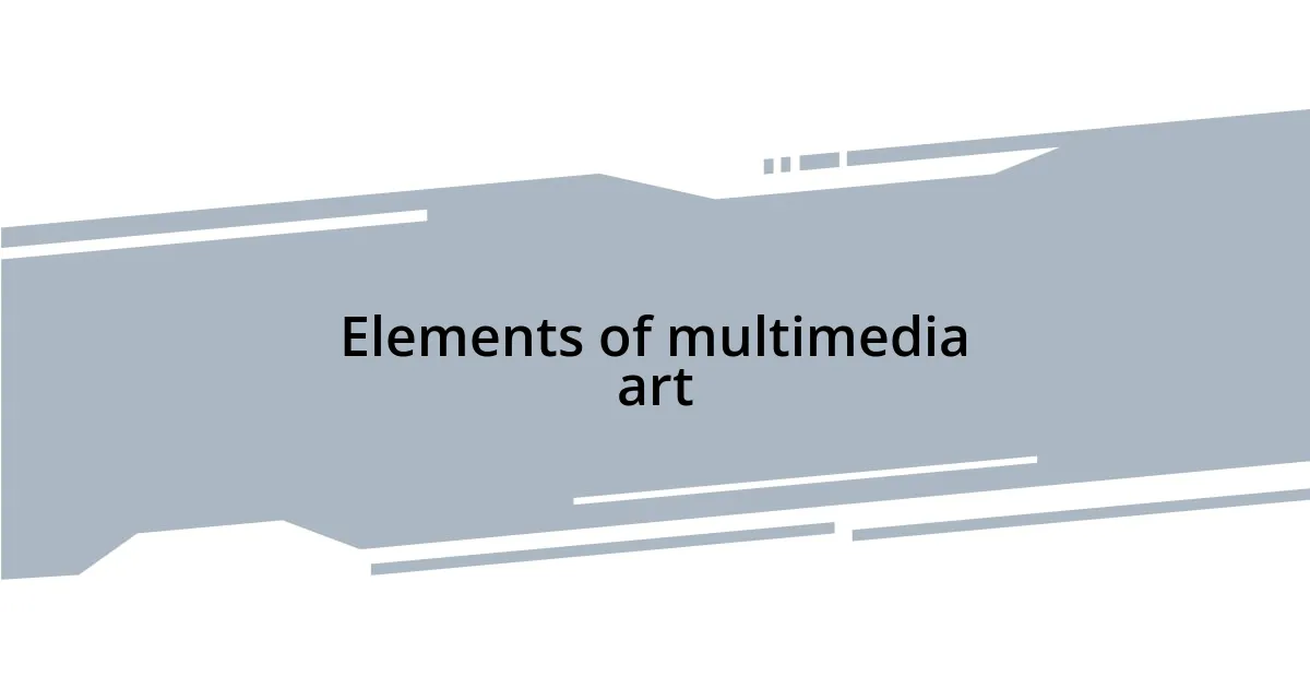 Elements of multimedia art