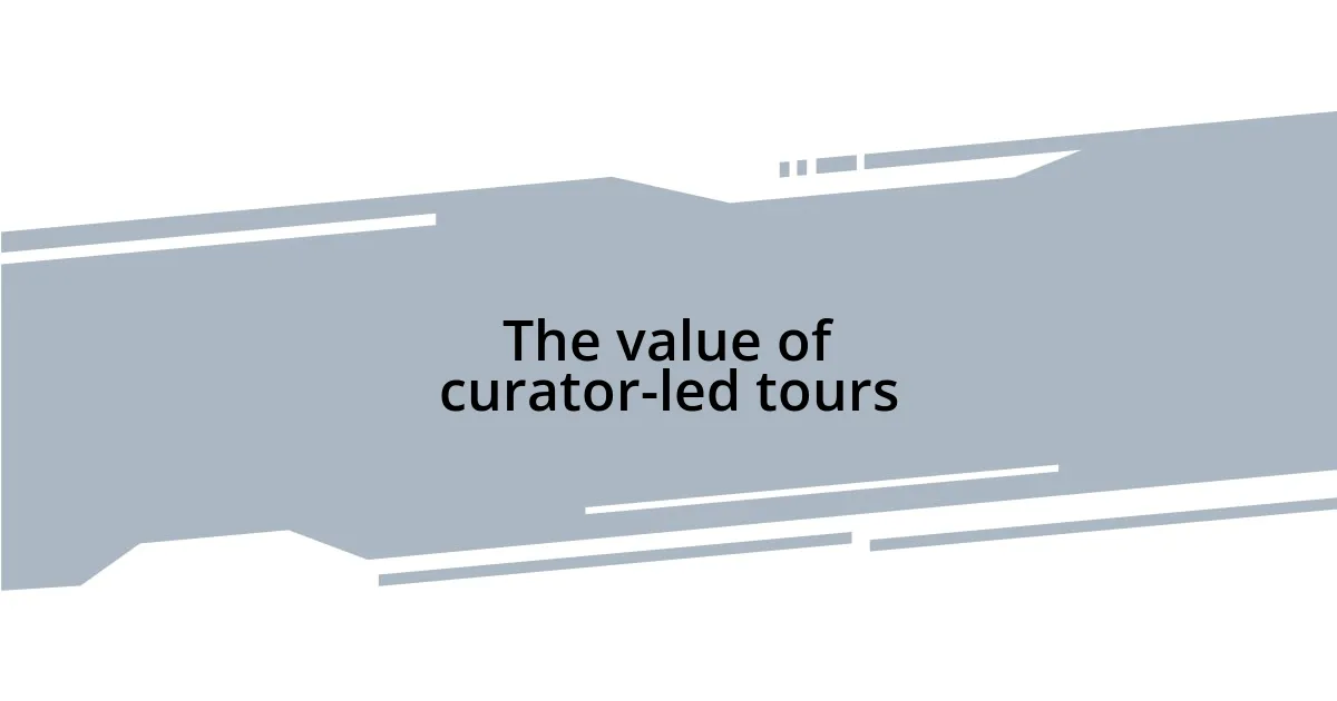 The value of curator-led tours