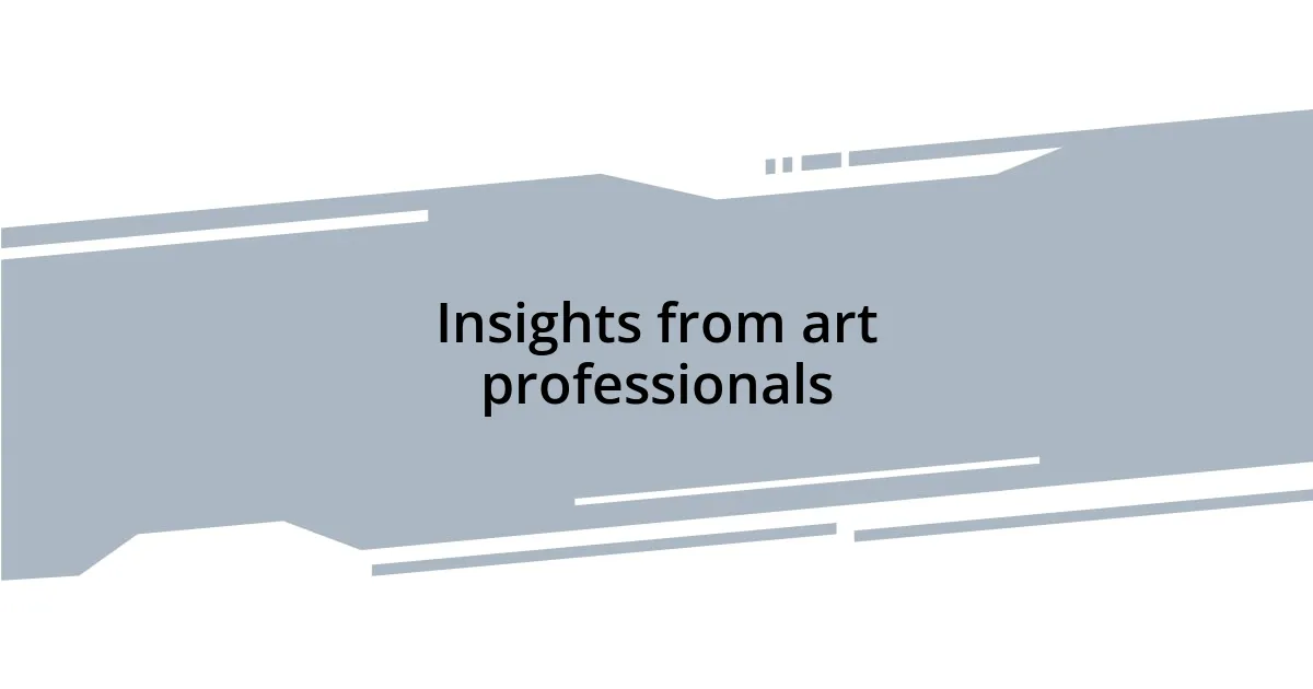 Insights from art professionals