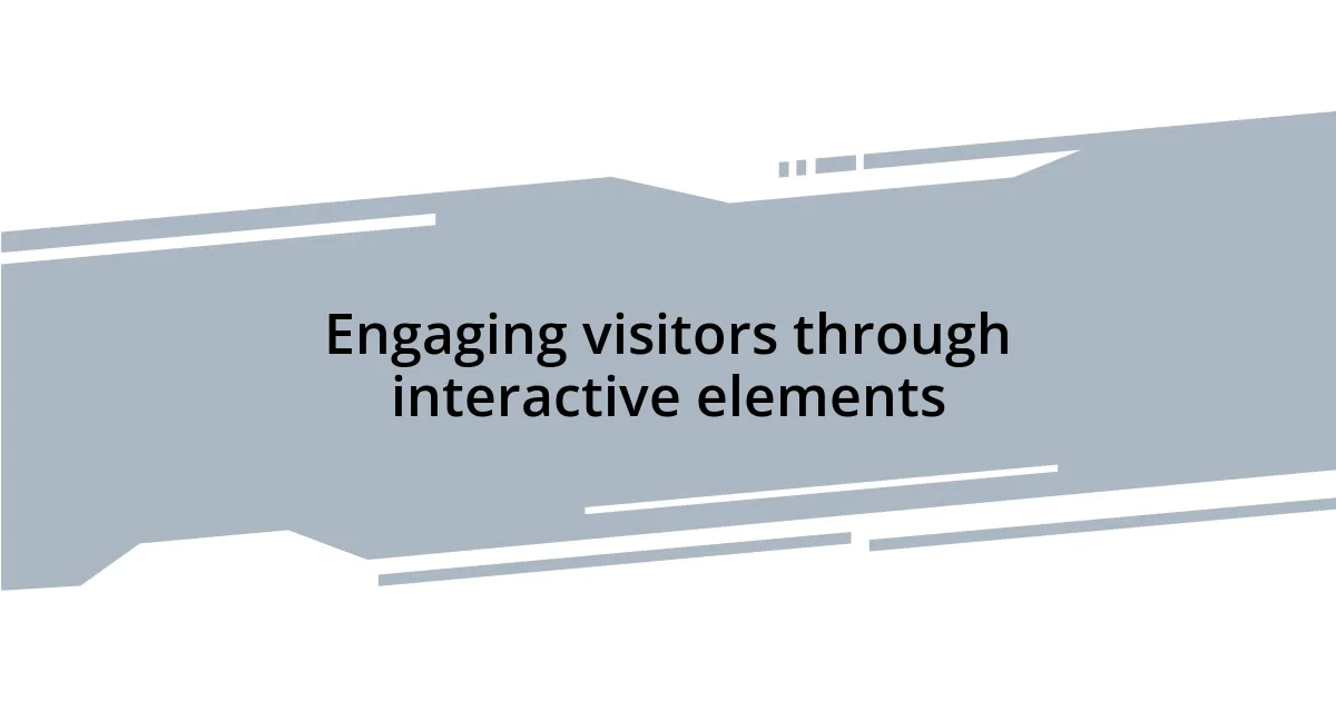 Engaging visitors through interactive elements