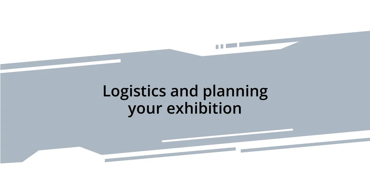 Logistics and planning your exhibition