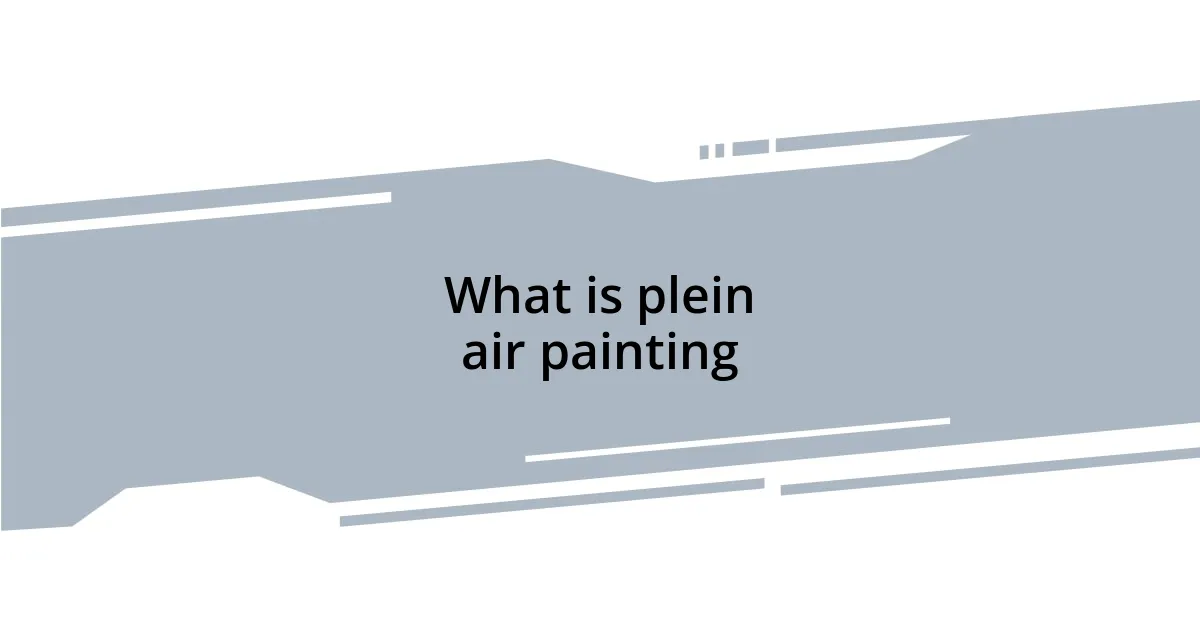 What is plein air painting