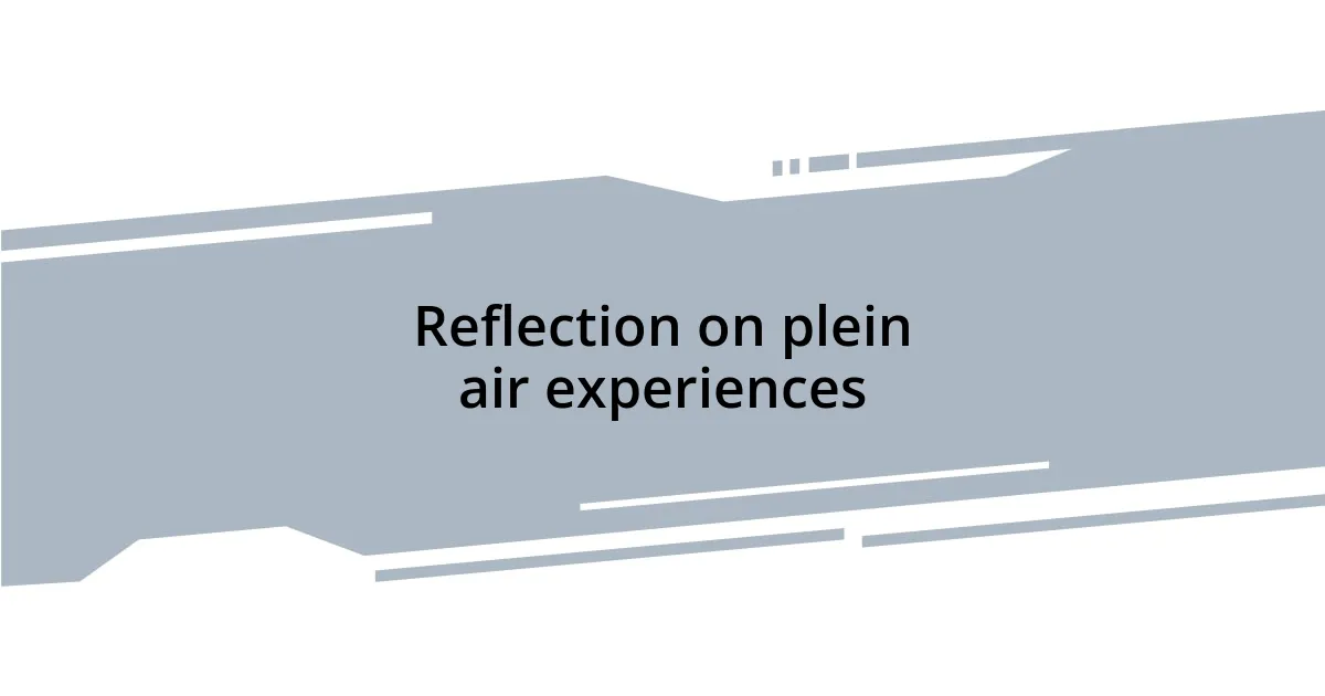 Reflection on plein air experiences