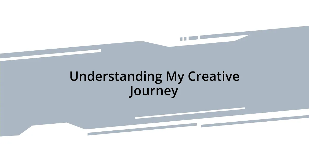 Understanding My Creative Journey
