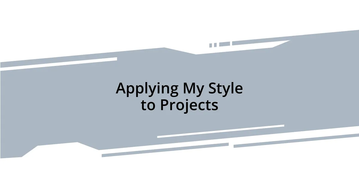 Applying My Style to Projects