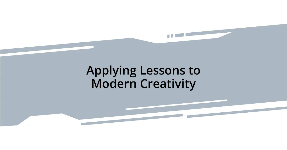 Applying Lessons to Modern Creativity