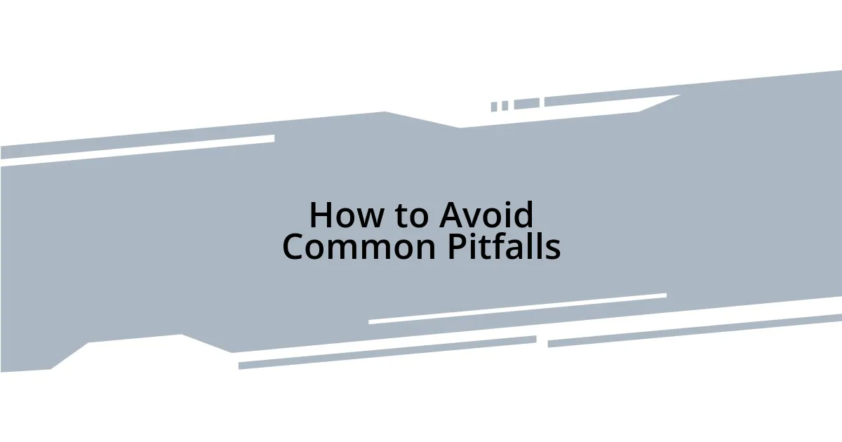 How to Avoid Common Pitfalls