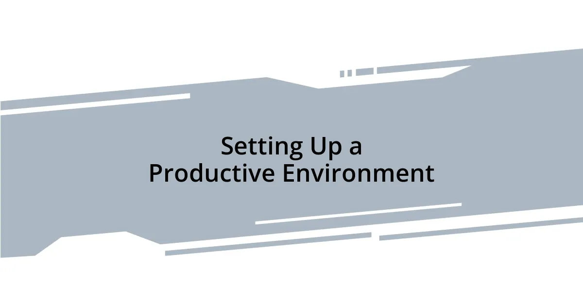 Setting Up a Productive Environment