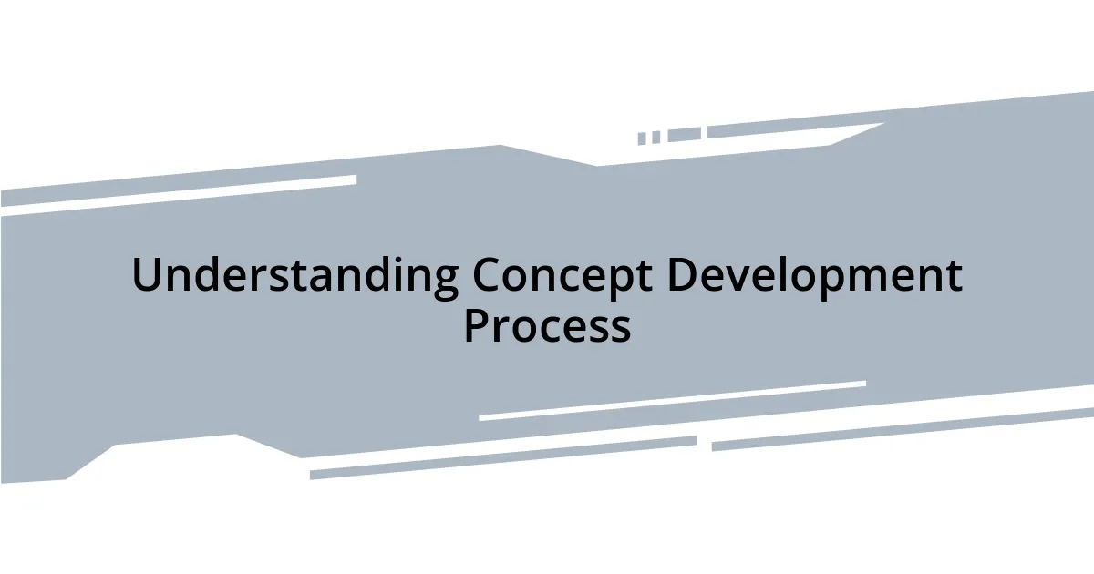 Understanding Concept Development Process