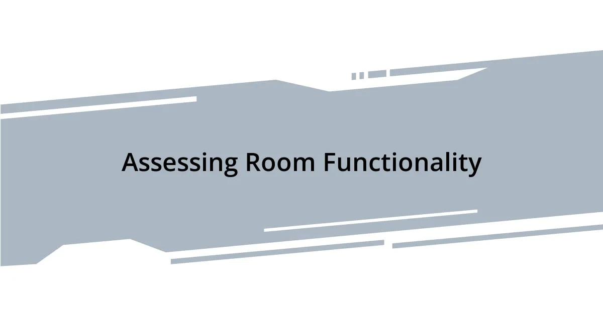 Assessing Room Functionality