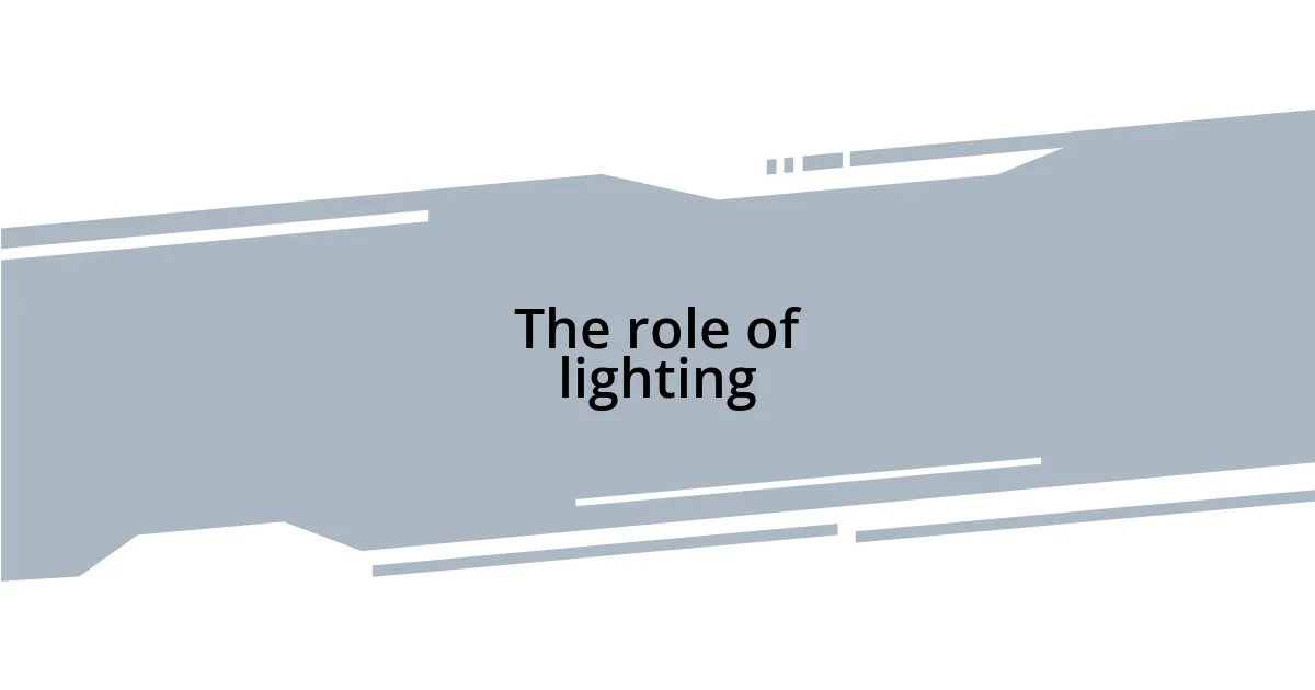 The role of lighting