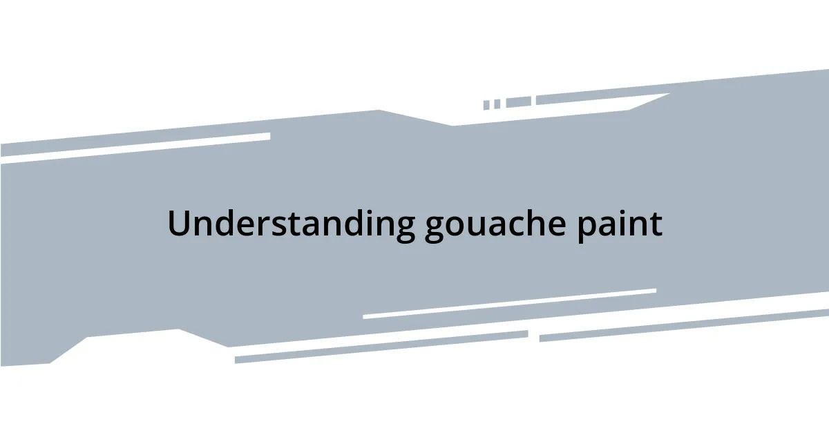 Understanding gouache paint