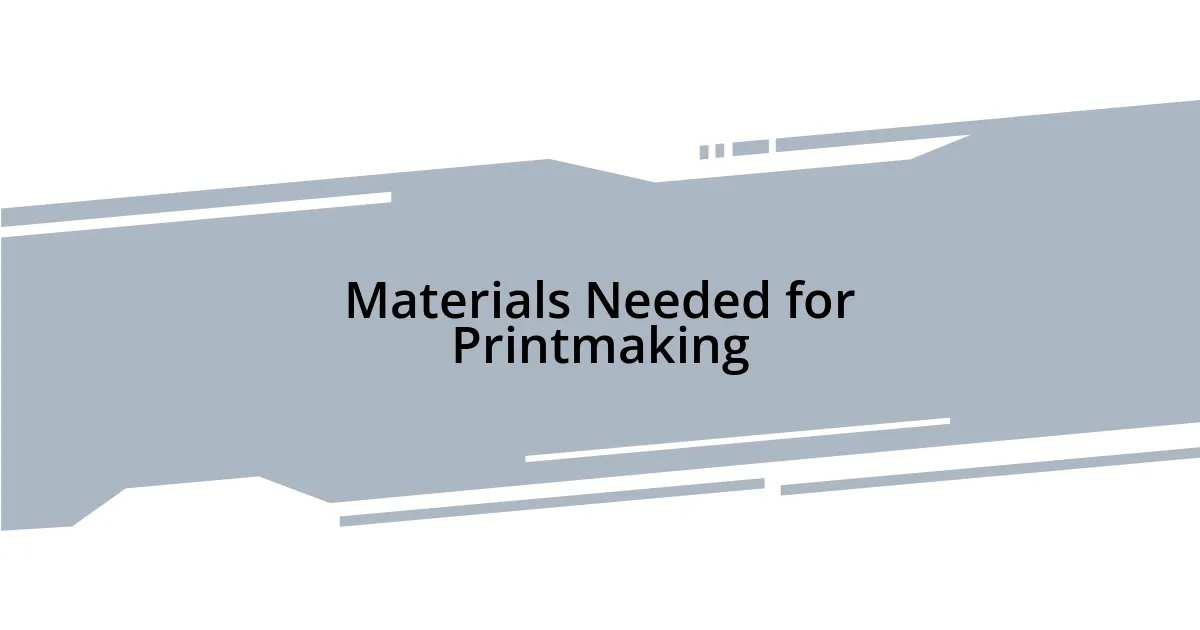 Materials Needed for Printmaking